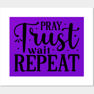 Pray Trust Wait Repeat Posters and Art